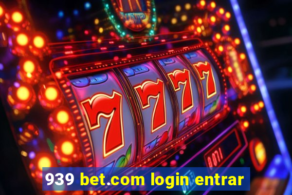 939 bet.com login entrar